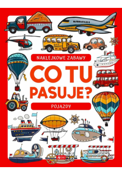 Co tu pasuje? Naklejkowe zabawy. Pojazdy