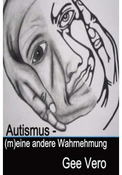 Autismus - (M)Eine Andere Wahrnehmung