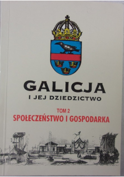 Galicja i jej dziedzictwo tom 2