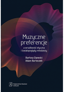 Muzyczne preferencje a wrażliwość etyczna i światopoglądy młodzieży