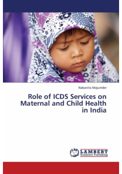 Role of ICDS Services on Maternal and Child Health in India