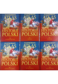 Ilustrowany atlas historii Polski tom I do VI