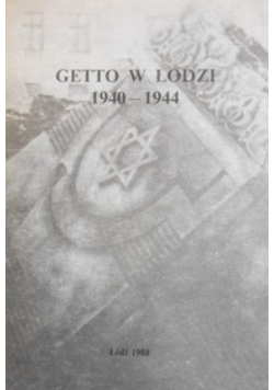 Getto w Łodzi 1940 - 1944