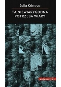 Ta niewiarygodna potrzeba wiary