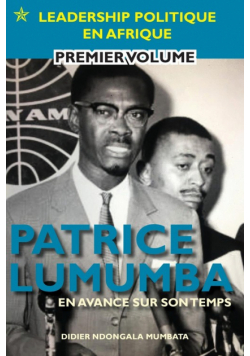 Patrice Lumumba - En Avance Sur Son Temps