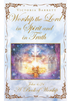 Worship the Lord in Spirit and in Truth