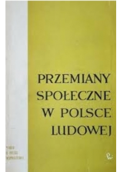 Przemiany społeczne w Polsce Ludowej