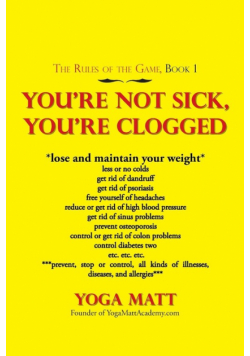 You'Re Not Sick, You'Re Clogged