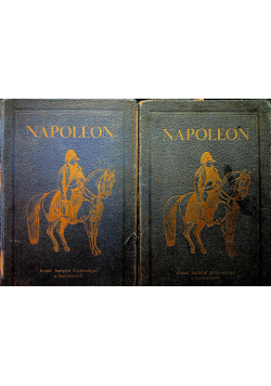 Napoleon I Oraz życia Tom I i II 1931 r.
