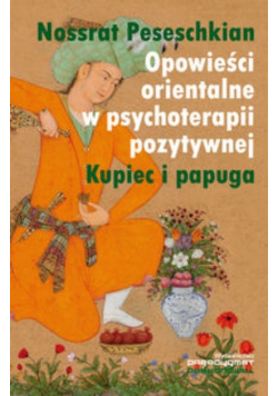 Opowieści orientalne w psychoterapii pozytywnej