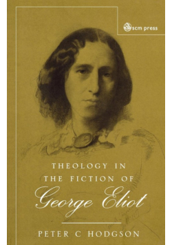 Theology in the Fiction of George Eliot