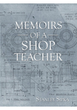 Memoirs of a Shop Teacher (B/W Version)