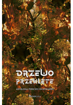 Drzewo przeklęte. Antologia mrocznych opowieści