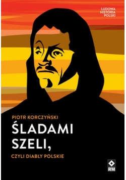 Śladami Szeli czyli diabły polskie