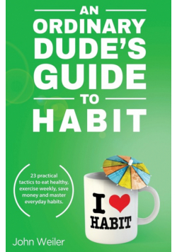 An Ordinary Dude's Guide to Habit