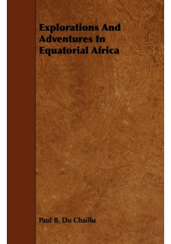 Explorations And Adventures In Equatorial Africa