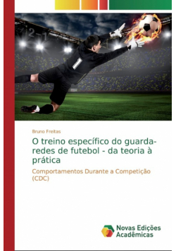 O treino específico do guarda-redes de futebol - da teoria à prática