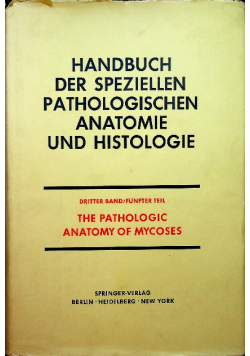 The Pathologic Anatomy of Mycoses Dritter Band Funfter Teil