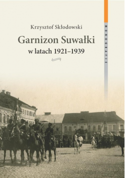 Garnizon Suwałki w latach 1921-1939