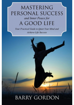 Mastering Personal Success and Inner Peace for a Good Life