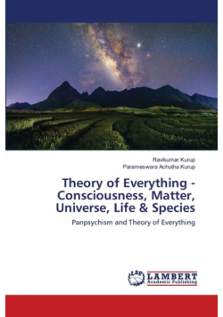 Theory of Everything - Consciousness, Matter, Universe, Life & Species