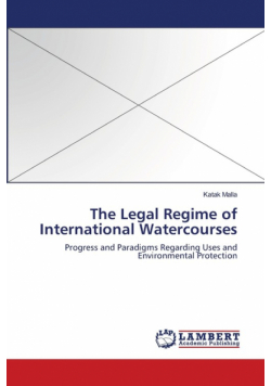 The Legal Regime of International Watercourses