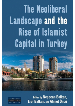Neoliberal Landscape and the Rise of Islamist Capital in Turkey