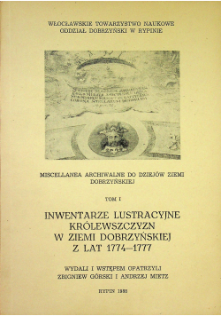 Inwentarze lustracyjne królewszczyzn w ziemi dobrzyńskiej z lat 1774 1777