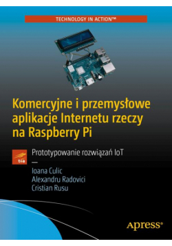 Komercyjne i przemysłowe aplikacje Internetu rzeczy na Raspberry Pi