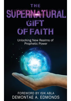 The Supernatural Gift of Faith