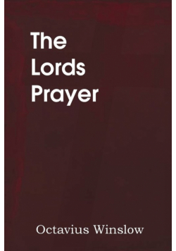 The Lords Prayer, Its Spirit and Its Teaching