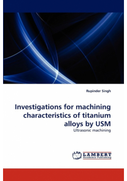 Investigations for machining characteristics of titanium alloys by USM