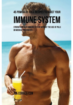 45 Powerful Juice Recipes to Boost Your Immune System
