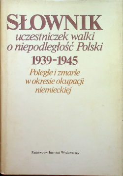 Słownik uczestniczek walki o niepodległość Polski 1939 1945