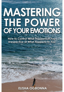 Mastering The Power of Your Emotions