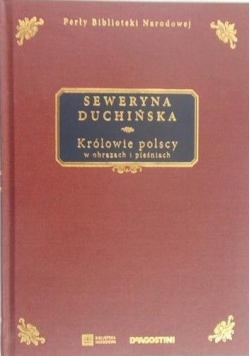 Królowie polscy w obrazach i pieśniach reprint z 1893 r