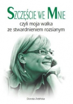 Szczęście we mnie czyli moja walka ze stwardnieniem rozsianym