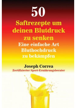 50 Saftrezepte um deinen Blutdruck zu senken