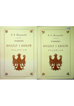 Wizerunki książąt i Królów Polskich reprint z 1888 r tom 1 i 2