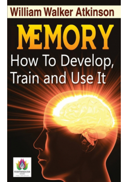 Memory How to Develop, Train, and Use It