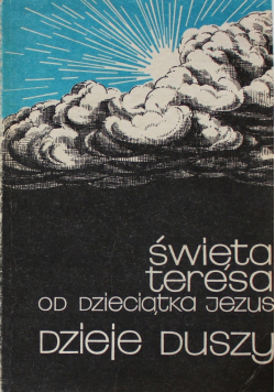 Święta Teresa od Dzieciątka Jezus Dzieje duszy