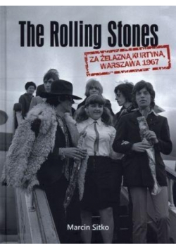 The Rolling Stones Za żelazną kurtyną Warszawa 1967 Nowa