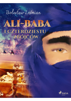 Klechdy sezamowe. Ali-baba i czterdziestu zbójców