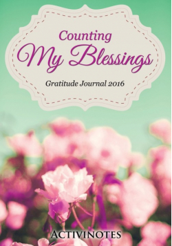 Counting My Blessings Gratitude Journal 2016