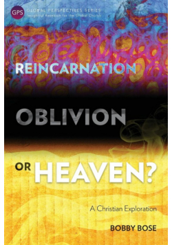 Reincarnation, Oblivion or Heaven?