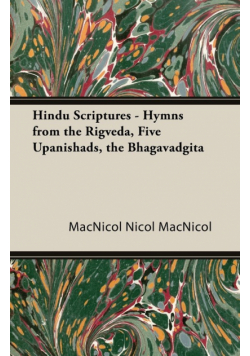 Hindu Scriptures - Hymns from the Rigveda, Five Upanishads, the Bhagavadgita