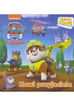Psi Patrol. Odkrywaj i czytaj. Nowi przyjaciele
