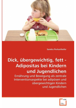 Dick, übergewichtig, fett - Adipositas bei Kindern und Jugendlichen