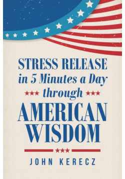 Stress Release in 5 Minutes a Day through American Wisdom