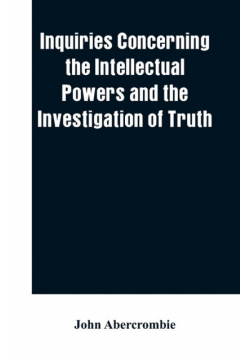Inquiries concerning the intellectual powers and the investigation of truth